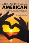 A Blessing to Be an American : The Real Life Story of an Immigrant Who Grew Up in Chad, Central Africa - Book