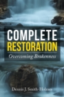 Complete Restoration : Overcoming Brokenness - eBook