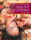 Crazy and Passionate Healthy Cooking : By Suki Chan - Book