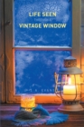 Life Seen Through a Vintage Window - eBook