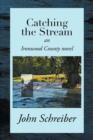 Catching the Stream : An Ironwood County Novel - Book