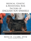 Medical, Genetic & Behavioral Risk Factors of English Toy Spaniels - Book