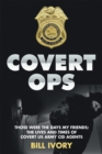 Covert Ops : Those Were the Days My Friends ; the Lives and Times of Covert Us Army Cid Agents - eBook