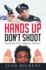 Hands up Don't Shoot : Inspiration from Ferguson, Missouri - eBook