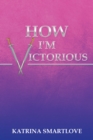 How I'm Victorious - eBook