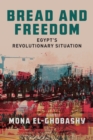 Bread and Freedom : Egypt's Revolutionary Situation - Book