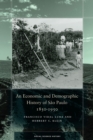 An Economic and Demographic History of Sao Paulo, 1850-1950 - Book