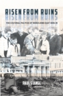 Risen from Ruins : The Cultural Politics of Rebuilding East Berlin - Book