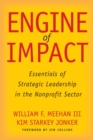 Engine of Impact : Essentials of Strategic Leadership in the Nonprofit Sector - Book