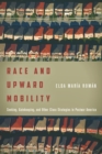 Race and Upward Mobility : Seeking, Gatekeeping, and Other Class Strategies in Postwar America - Book