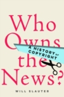 Who Owns the News? : A History of Copyright - Book