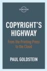 Copyright's Highway : From the Printing Press to the Cloud, Second Edition - Book