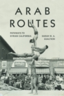 Arab Routes : Pathways to Syrian California - Book