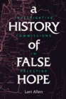 A History of False Hope : Investigative Commissions in Palestine - Book