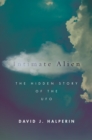 Intimate Alien : The Hidden Story of the UFO - Book