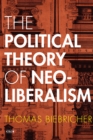 The Political Theory of Neoliberalism - Book