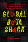 Global Data Shock : Strategic Ambiguity, Deception, and Surprise in an Age of Information Overload - Book