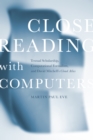 Close Reading with Computers : Textual Scholarship, Computational Formalism, and David Mitchell's Cloud Atlas - Book