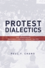 Protest Dialectics : State Repression and South Korea's Democracy Movement, 1970-1979 - Book