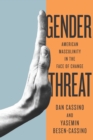 Gender Threat : American Masculinity in the Face of Change - Book