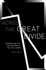 Across the Great Divide : Between Analytic and Continental Political Theory - Book