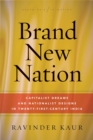 Brand New Nation : Capitalist Dreams and Nationalist Designs in Twenty-First-Century India - Book