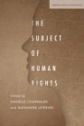 The Subject of Human Rights - Book