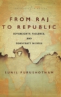 From Raj to Republic : Sovereignty, Violence, and Democracy in India - Book