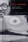 Wild Visionary : Maurice Sendak in Queer Jewish Context - Book