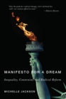 Manifesto for a Dream : Inequality, Constraint, and Radical Reform - Book