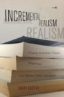 Incremental Realism : Postwar American Fiction, Happiness, and Welfare-State Liberalism - Book
