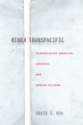 Minor Transpacific : Triangulating American, Japanese, and Korean Fictions - Book