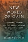 New World of Gain : Europeans, Guarani, and the Global Origins of Modern Economy - Book