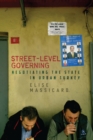 Street-Level Governing : Negotiating the State in Urban Turkey - Book