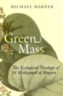 Green Mass : The Ecological Theology of St. Hildegard of Bingen - Book