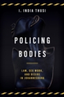 Policing Bodies : Law, Sex Work, and Desire in Johannesburg - Book