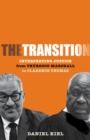 The Transition : Interpreting Justice from Thurgood Marshall to Clarence Thomas - Book
