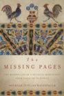 The Missing Pages : The Modern Life of a Medieval Manuscript, from Genocide to Justice - Book