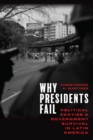 Why Presidents Fail : Political Parties and Government Survival in Latin America - Book