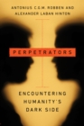 Perpetrators : Encountering Humanity's Dark Side - Book