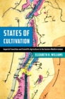 States of Cultivation : Imperial Transition and Scientific Agriculture in the Eastern Mediterranean - Book
