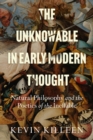 The Unknowable in Early Modern Thought : Natural Philosophy and the Poetics of the Ineffable - Book