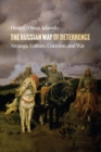 The Russian Way of Deterrence : Strategic Culture, Coercion, and War - Book