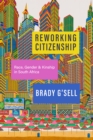 Reworking Citizenship : Race, Gender, and Kinship in South Africa - Book