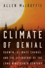 Climate of Denial : Darwin, Climate Change, and the Literature of the Long Nineteenth Century - Book