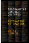 Programming Language Cultures : Automating Automation - Book