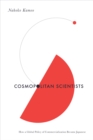Cosmopolitan Scientists : How a Global Policy of Commercialization Became Japanese - Book