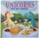 Unicorns Have Bad Manners - Book