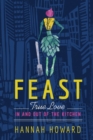 Feast : True Love in and out of the Kitchen - Book