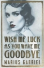 Wish Me Luck As You Wave Me Goodbye - Book